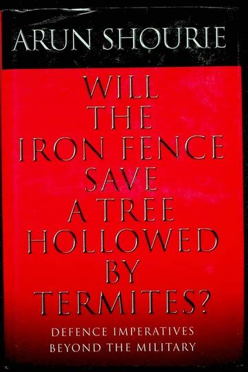 Will The Iron Fence Save A Tree Hollowed By Termites By Arun Shourie ASA Publications, New Delhi ...