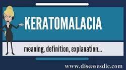 Keratomalacia - Root Causes, Symptoms, and Diagnosis.