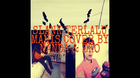 SLANK-TERLALU MANIS - COVER ACCUSTIC-BY NANDA & EKO - YouTube