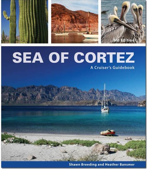 Sea of Cortez: A Cruiser's Guidebook - 3rd Ed, 2015