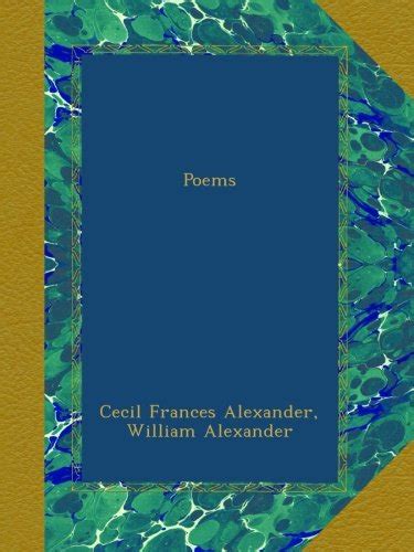 Poems by Cecil Frances Alexander | Goodreads