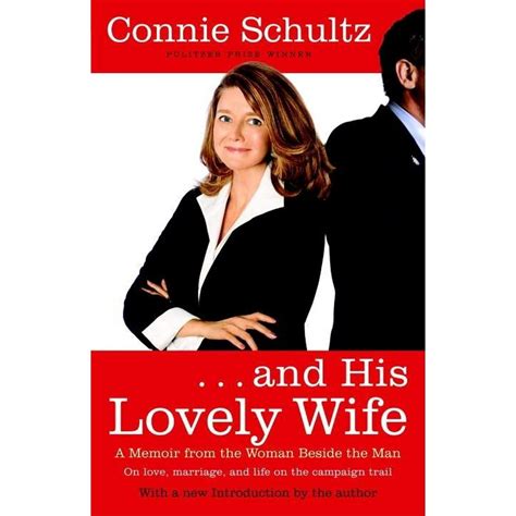 and His Lovely Wife : A Campaign Memoir from the Woman Beside the Man ...