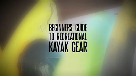 Beginners Guide To Recreational Kayak Gear