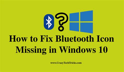 How to Fix Bluetooth Icon Missing in Windows 10 - Crazy Tech Tricks