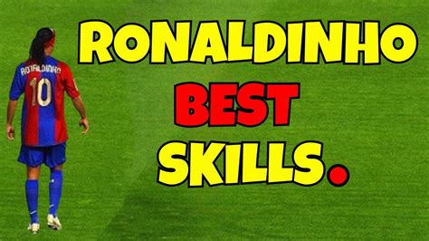 RONALDINHO BEST SKILLS ! ! ! - YouTube