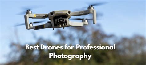 Best Drones for Professional Photography - The Explained Post