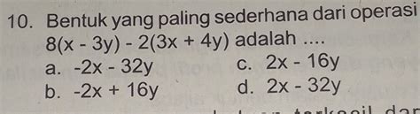 Solved: Bentuk yang paling sederhana dari operasi 8(x-3y)-2(3x+4y ...