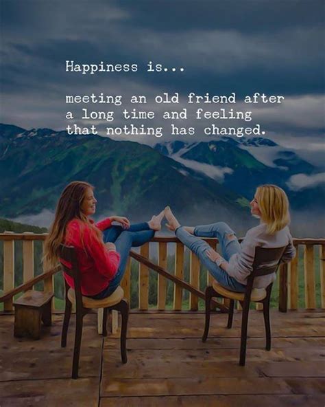 Happiness is meeting an old friend.. | Old friend quotes, Friends ...