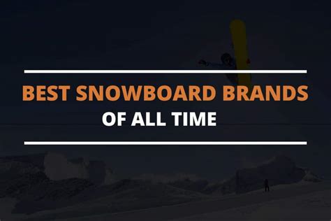 20 Best Snowboard Brands Of All Time – SkateboardersHQ