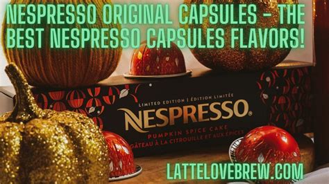 Nespresso Original Capsules - The Best Nespresso Capsules Flavors! - Latte Love Brew