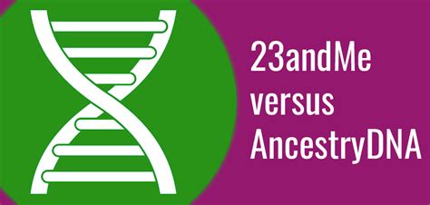 23andMe vs Ancestry DNA: Which is Better and How to Choose