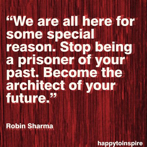 Happy To Inspire: Quote of the Day: Stop Being a Prisoner of Your Past