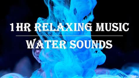 1hr Relaxing Music. Water Sounds. Sleep Sound. Healing Music. Meditation. Spa Music. Focus Music ...