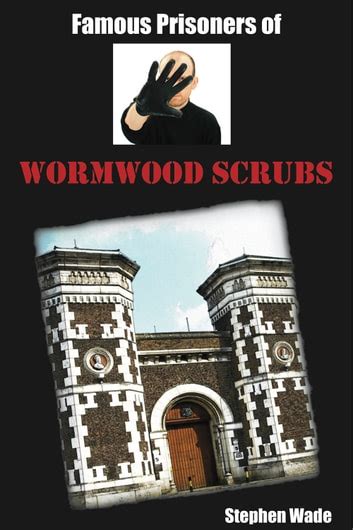 Famous Prisoners of Wormwood Scrubs eBook by Stephen Wade - EPUB ...