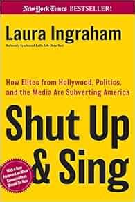 Shut Up and Sing: How Elites from Hollywood, Politics, and the Media ...