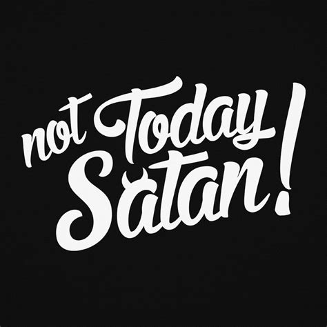 Not Today Satan Quotes - ShortQuotes.cc