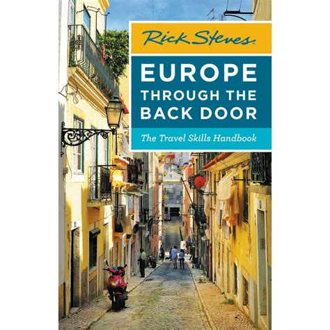 Rick Steves Travel Guide: Rick Steves Europe Through the Back Door : The Travel Skills Handbook ...