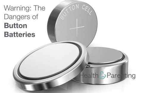 Warning: The Dangers of Button Batteries - Health & Parenting