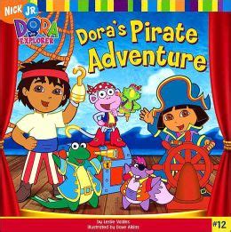 Dora's Pirate Adventure (Dora the Explorer Series #12) by Leslie Valdes ...