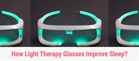 How Light Therapy Glasses Improve Sleep? - Top 10 Cold Laser Therapy