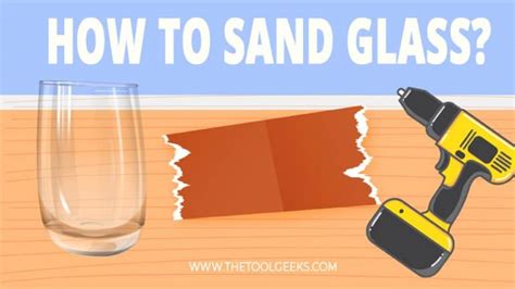 How to Sand Glass (5 Steps With Images) | The Tool Geeks