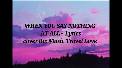 "When you say nothing at all"- Lyrics/Cover: Music Travel Love - YouTube