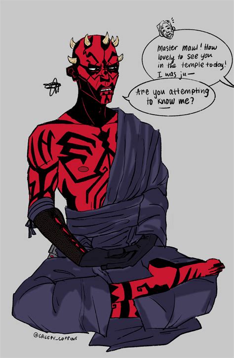 | I love Jedi maul bc he'd probably be exactly the...