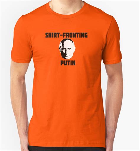 "Shirt fronting Putin" T-Shirts & Hoodies by Ch1ckenMan | Redbubble