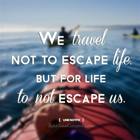 12 Famous We Travel Not To Escape Life But For Life | Travel Quotes