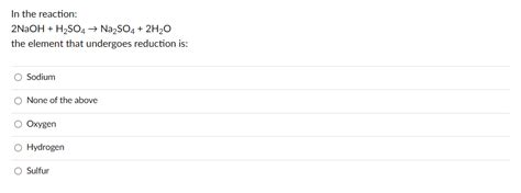 Solved In the reaction: 2NaOH + H2SO4 → Na2SO4 + 2H2O the | Chegg.com