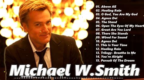 Michael W. Smith Inspirational Worship Songs Collection 🙏🏻 Christian ...