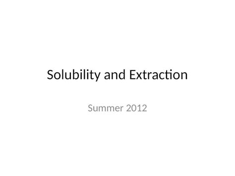 (PPTX) Solubility and Extraction Summer 2012. Separatory Funnel ...