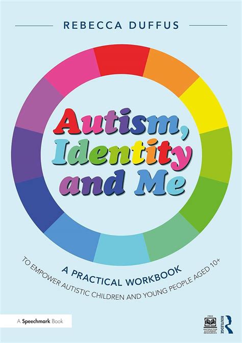 Autism, Identity and Me - A Practical Workbook to Empower Autistic Children and Young People ...