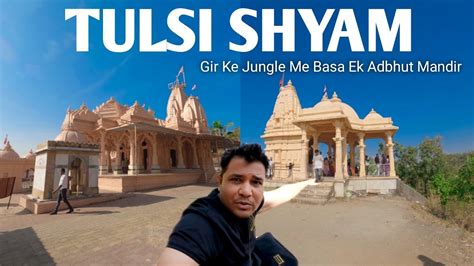 Tulsi Shyam Mandir | Gir Ke Jungle Me Basa Ek Adbhut Temple Tulsi shyam ...