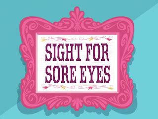 Everyday Idioms!!!: A Sight for Sore Eyes