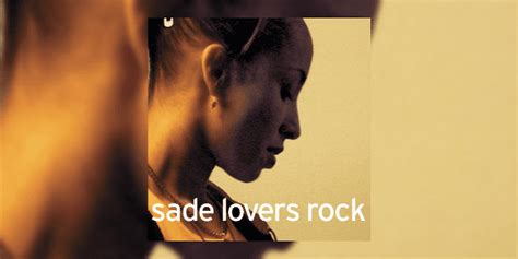 Celebrating 15 Years of Sade’s ‘Lovers Rock’ [FULL ALBUM STREAM] # ...