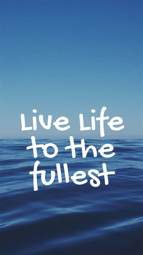 Phone Wallpaper with Quote " Live Life to The Fullest " | Live life ...