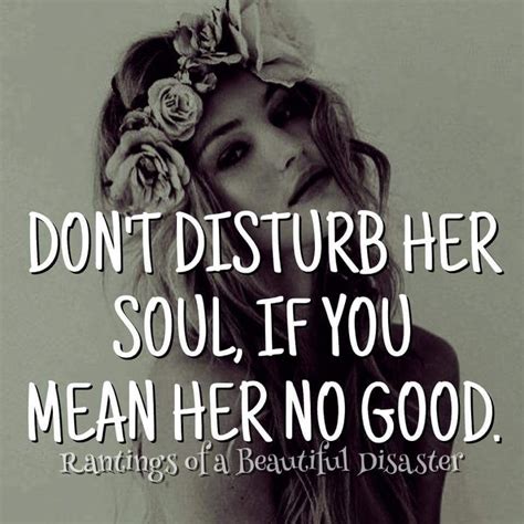 Don't disturb her soul | Disturbing, Peace quotes, Inner peace quotes