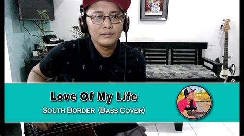 Love Of My Life - South Border (Bass Cover) - YouTube