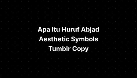 Apa Itu Huruf Abjad Aesthetic Symbols Tumblr Copy - IMAGESEE