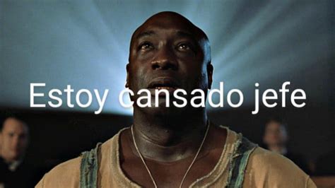 Estoy Cansado Jefe | Know Your Meme