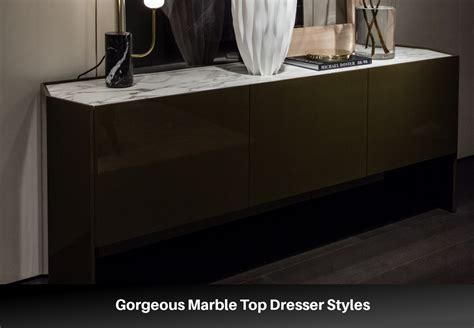 Familiar Stores With Gorgeous Marble Top Dresser Styles