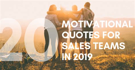 20 Motivational Quotes to Increase Sales and Encourage Teamwork 2019