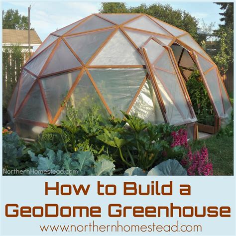 How to Build a GeoDome Greenhouse - Northern Homestead