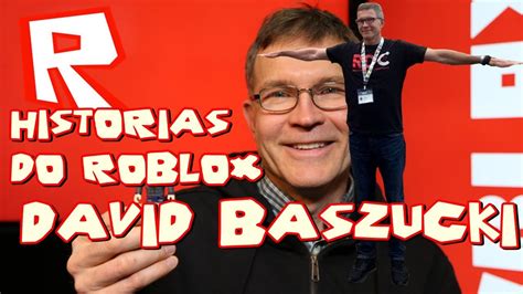 Histórias do roblox - david baszucki - YouTube