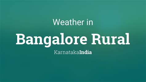 Weather for Bangalore Rural, Karnataka, India