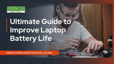 The Ultimate Guide to Enhancing Laptop Battery Life
