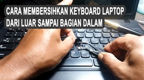 Cara membersihkan keyboard laptop masa perbaikan - YouTube