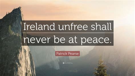 Top 10 Patrick Pearse Quotes (2025 Update) - QuoteFancy