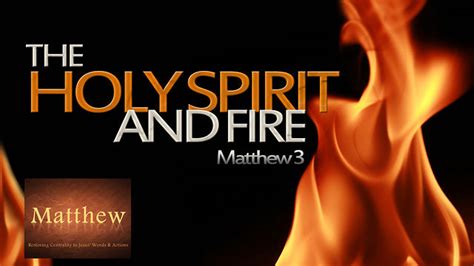 5/25/2013 "Matthew 3: The Holy Spirit And Fire" [part 1] — Pastor Shane ...
